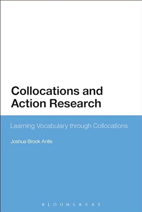 Collocations And Action Research: Learning Vocabulary Through Collocations-..