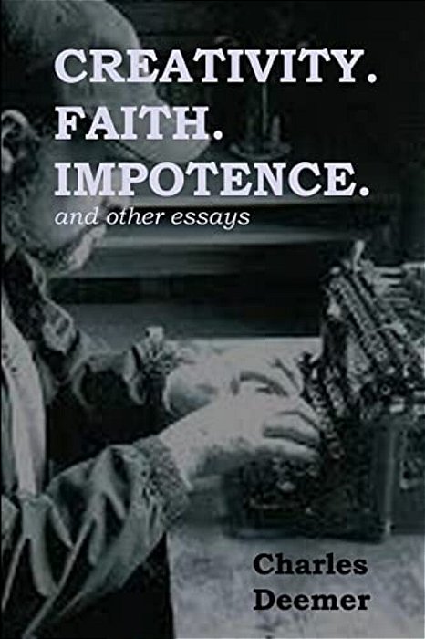 Creativity. Faith. Impotence. And Other Essays-..