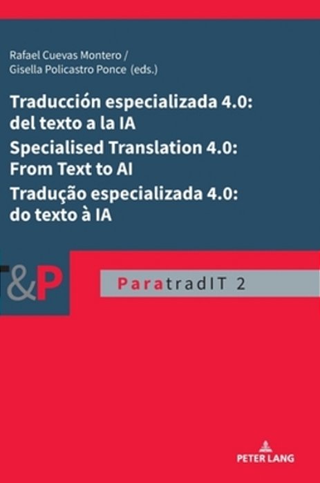 Traducción Especializada 4.0: Del Texto A La Ia/Specialised Translation 4.0: From Text To Ai/Tradução Especializada 4.0: Do Texto À Ia-..