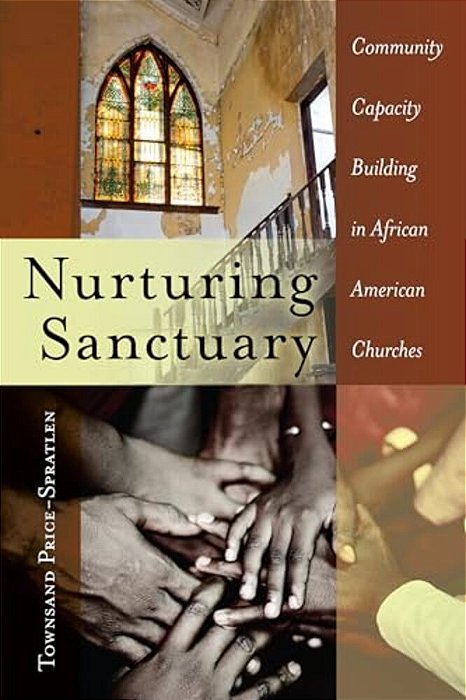 Nurturing Sanctuary: Community Capacity Building In African American Churches-..