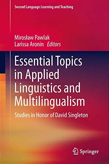 Essential Topics In Applied Linguistics And Multilingualism: Studies In Honor Of David Singleton-..