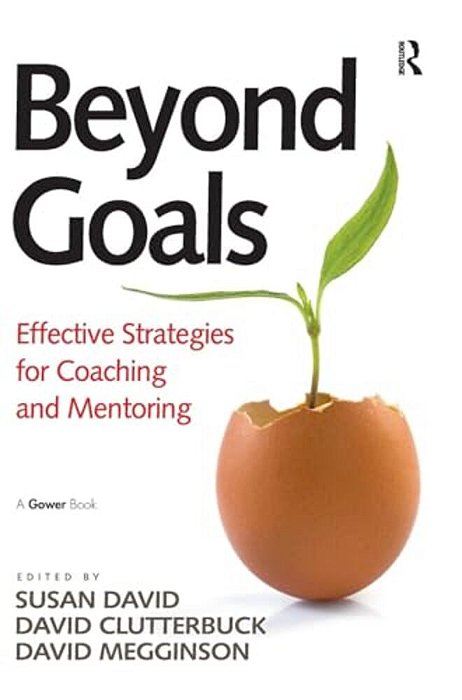 Beyond Goals: Effective Strategies For Coaching And Mentoring-..