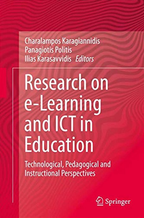 Research On E-Learning And Ict In Education: Technological, Pedagogical And Instructional Perspectives-..