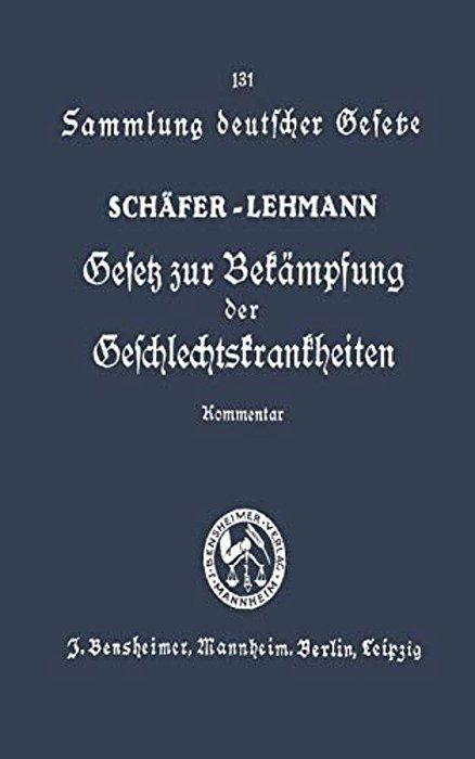Gesetz Zur Bekämpfung Der Geschlechtskrankheiten Vom 18. Februar 1927: Ausführlicher Kommentar-..