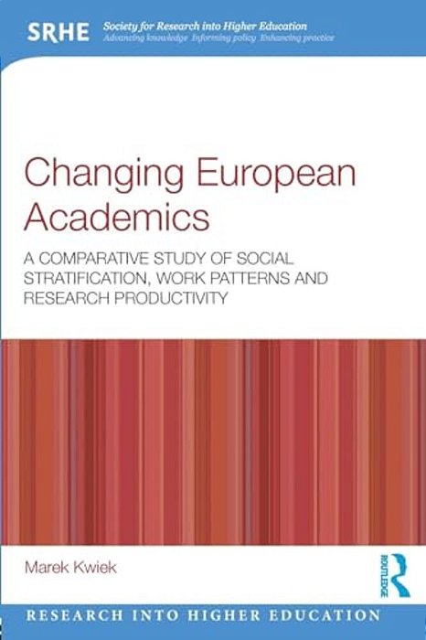 Changing European Academics: A Comparative Study Of Social Stratification, Work Patterns And Research Productivity-..