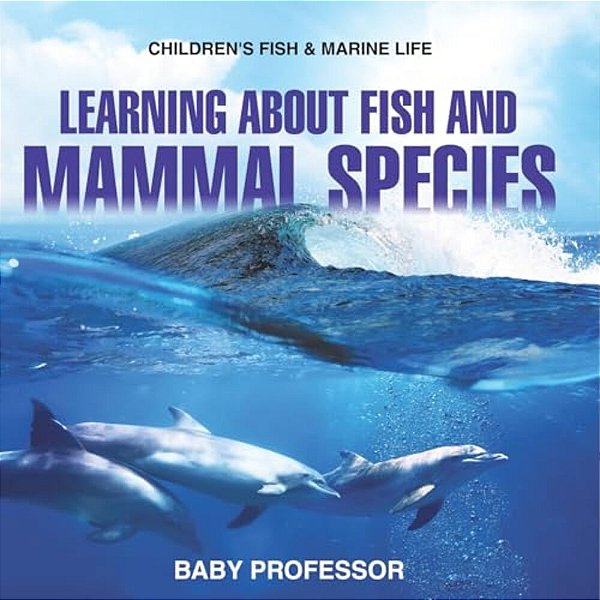 Learning About Fish And Mammal Species Children's Fish & Marine Life-..