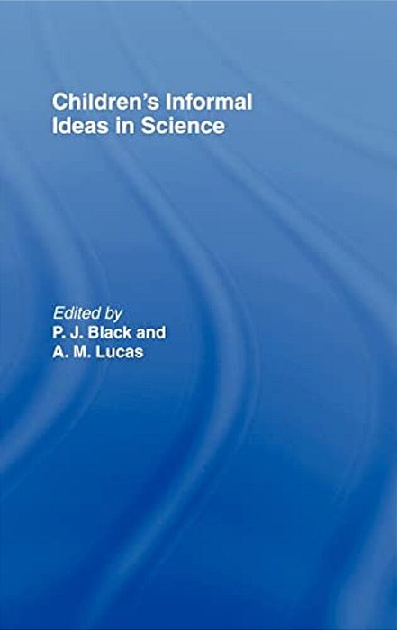 Children's Informal Ideas In Science-..