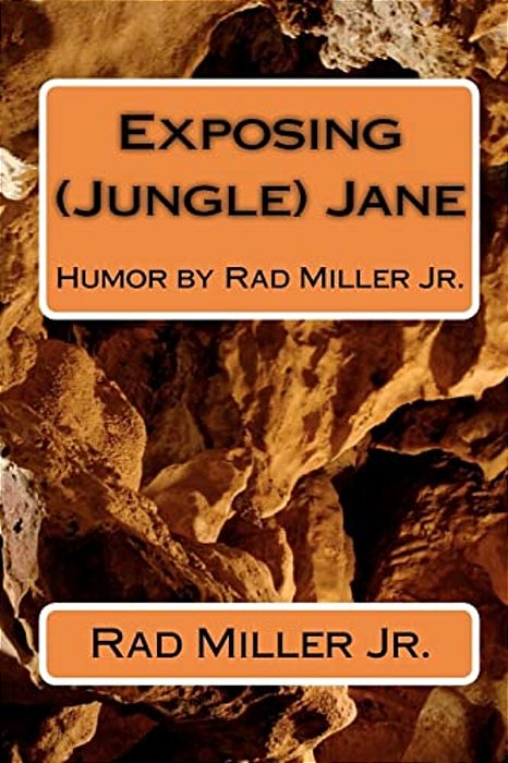 Exposing (Jungle) Jane: Humor By Rad Miller Jr. -..