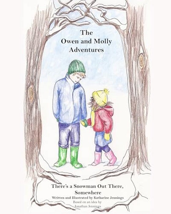 There's A Snowman Out There, Somewhere: The Owen And Molly Adventures-..
