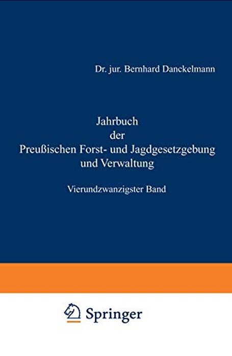 Jahrbuch Der Preußischen Forst- Und Jagdgesetzgebung Und Verwaltung: Vierundzwanzigster Band-..