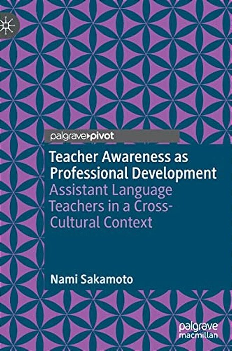 Teacher Awareness As Professional Development: Assistant Language Teachers In A Cross-Cultural Context-..