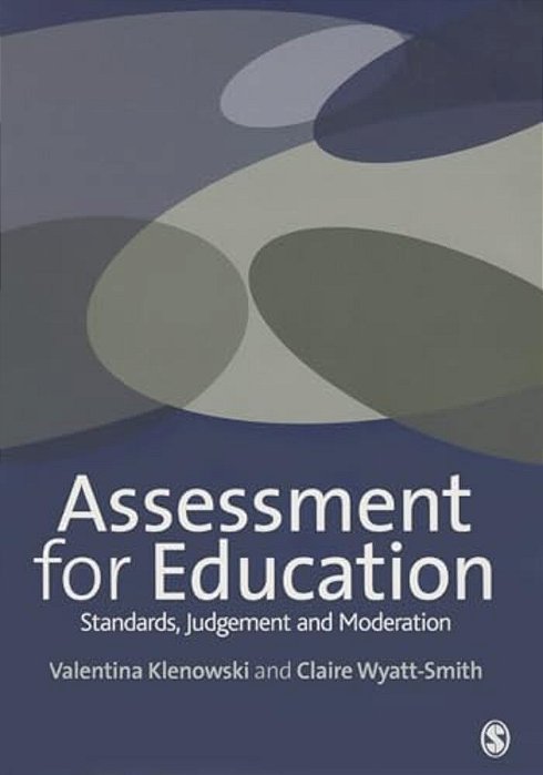 Assessment For Education: Standards, Judgement And Moderation-..