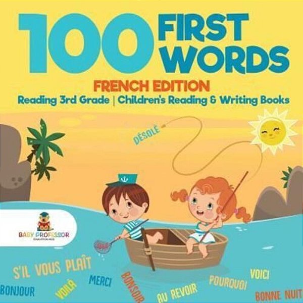 100 First Words - French Edition - Reading 3RD Grade Children's Reading & Writing Books-..