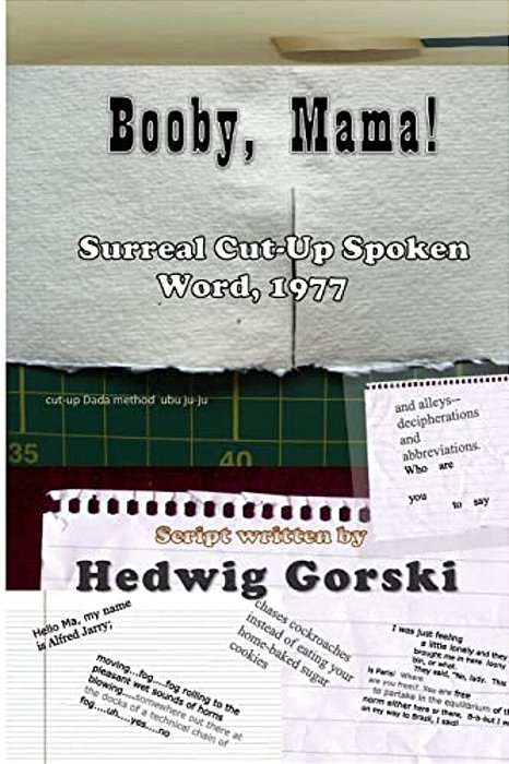 Booby, Mama!: Surreal Cut-Up Spoken Word, 1977-..