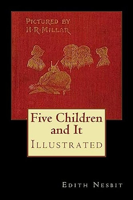 Five Children And It: Illustrated-..