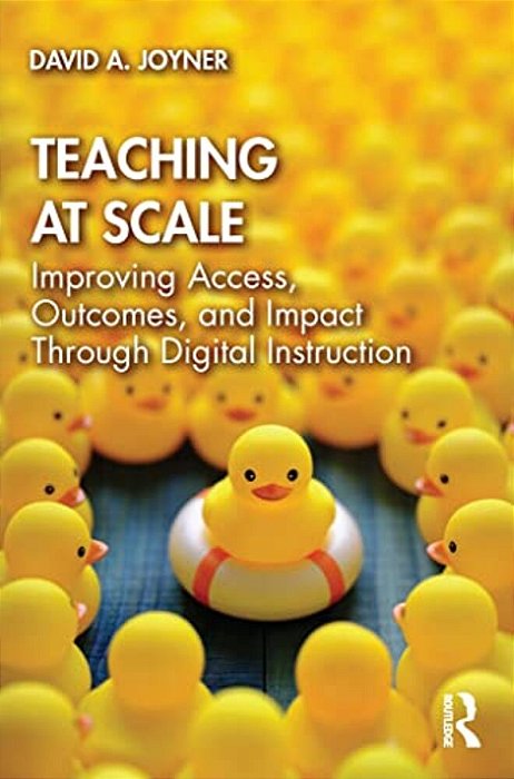 Teaching At Scale: Improving Access, Outcomes, And Impact Through Digital Instruction-..