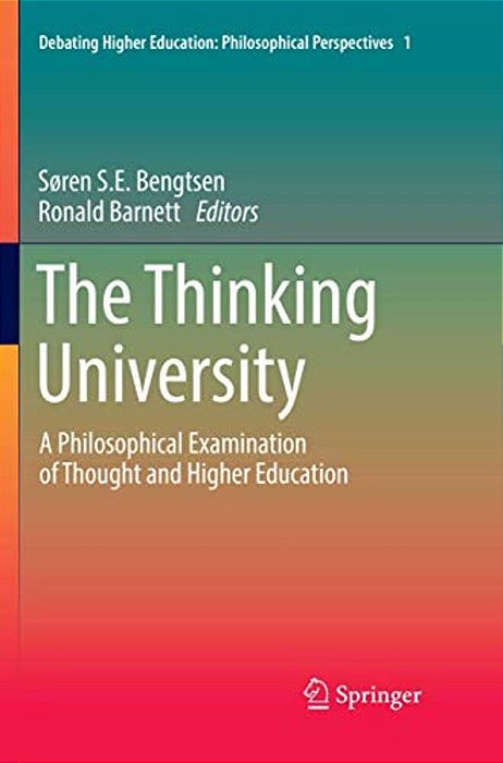 The Thinking University: A Philosophical Examination Of Thought And Higher Education-..