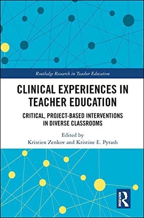 Clinical Experiences In Teacher Education: Critical, Project-Based Interventions In Diverse Classrooms-..