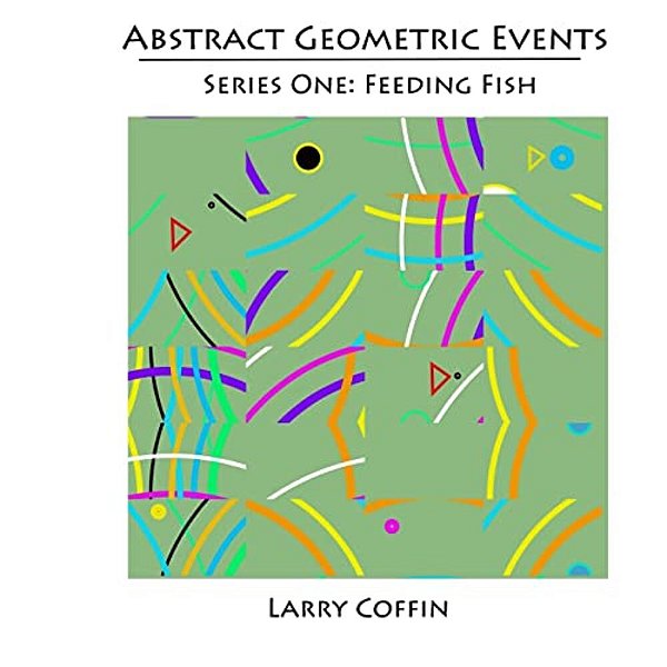 Abstract Geometric Events: Series One: Feeding Fish-..