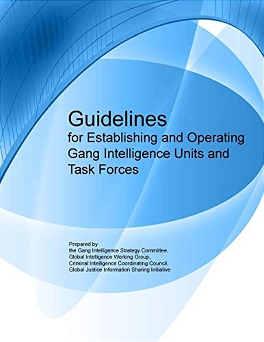 Guidelines For Establishing And Operating Gang Intelligence Units And Task Forces-..