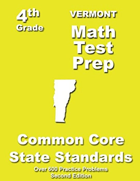 Vermont 4Th Grade Math Test Prep: Common Core Learning Standards-..
