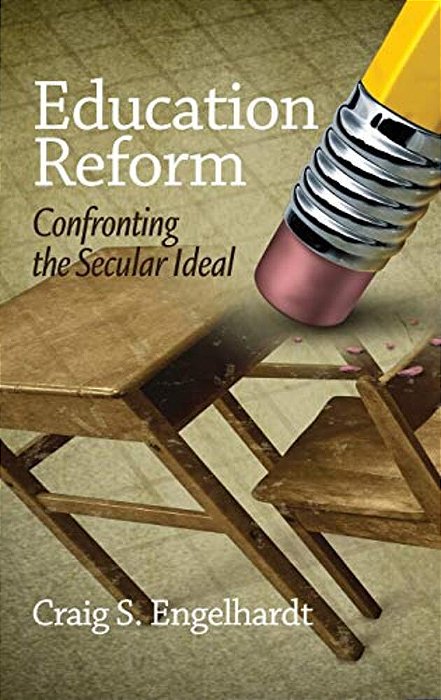 Education Reform: Confronting The Secular Ideal-..