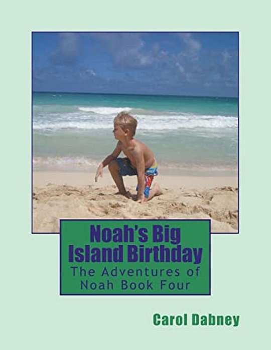 Noah's Big Island Birthday: The Adventures Of Noah Book Four-..