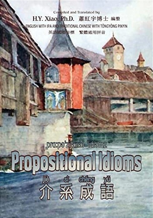 Propositional Idioms (Traditional Chinese): 08 Tongyong Pinyin With Ipa Paperback B&w-..