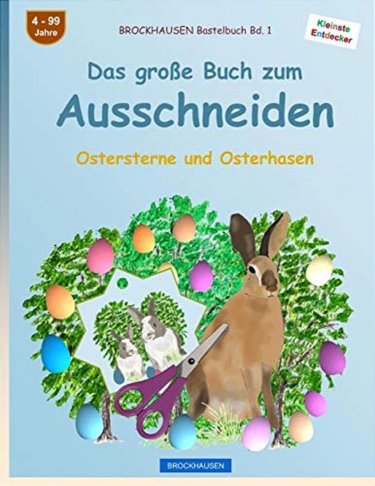 Brockhausen Bastelbuch Bd. 1: Das Große Buch Zum Ausschneiden: Ostersterne Und Osterhasen-..