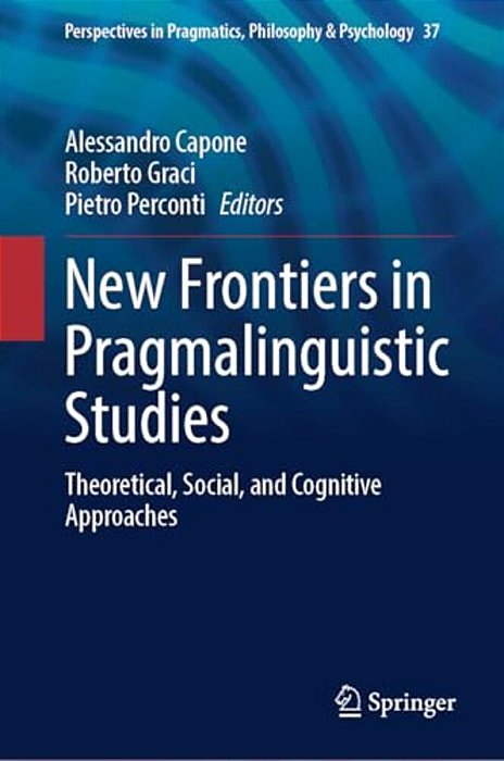 New Frontiers In Pragmalinguistic Studies: Theoretical, Social, And Cognitive Approaches-..