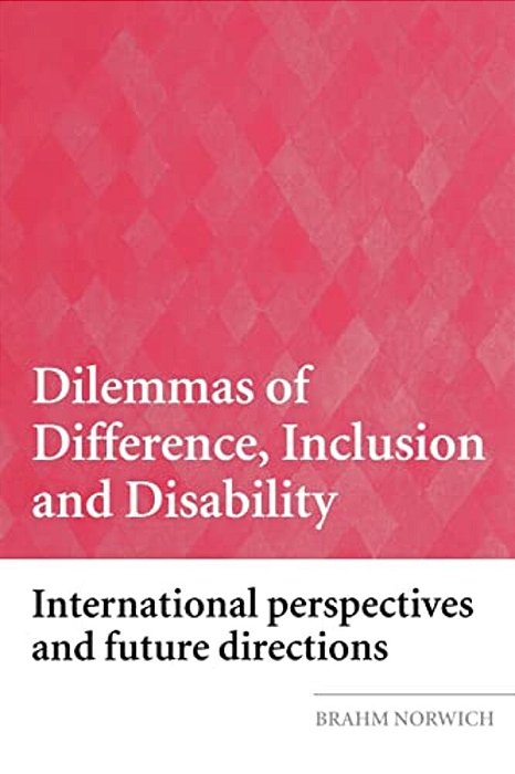 Dilemmas Of Difference, Inclusion And Disability: International Perspectives And Future Directions-..