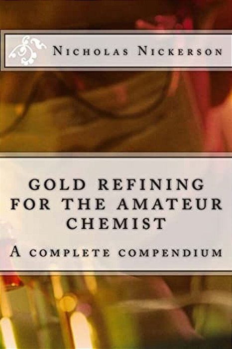 Gold Refining For The Amateur Chemist-..