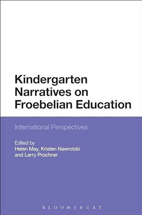 Kindergarten Narratives On Froebelian Education: Transnational Investigations-..