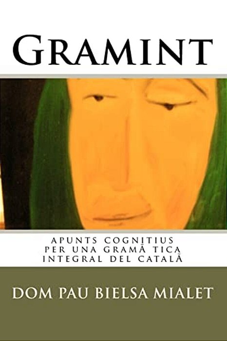 Gramint: Apunts Cognitius Per Una Gramàtica Integral Del Català-..