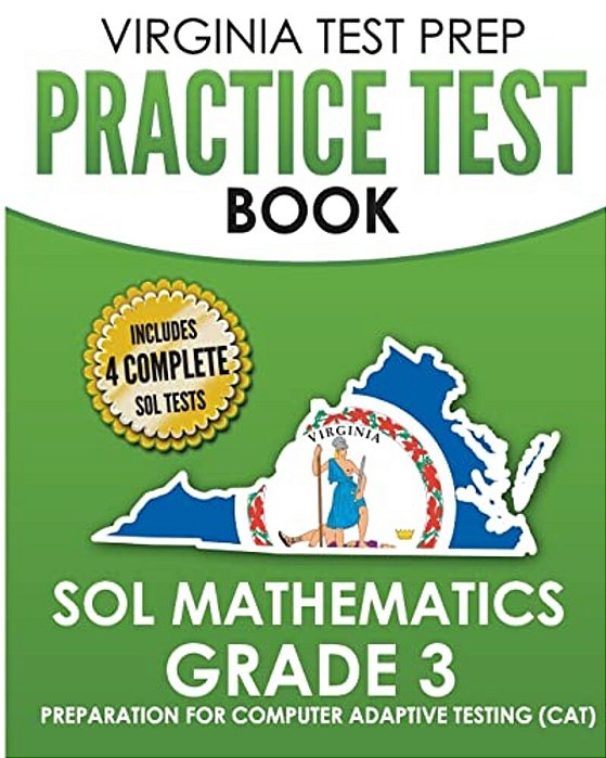 Virginia Test Prep Practice Test Book Sol Mathematics Grade 3: Includes Four Sol Math Practice Tests-..