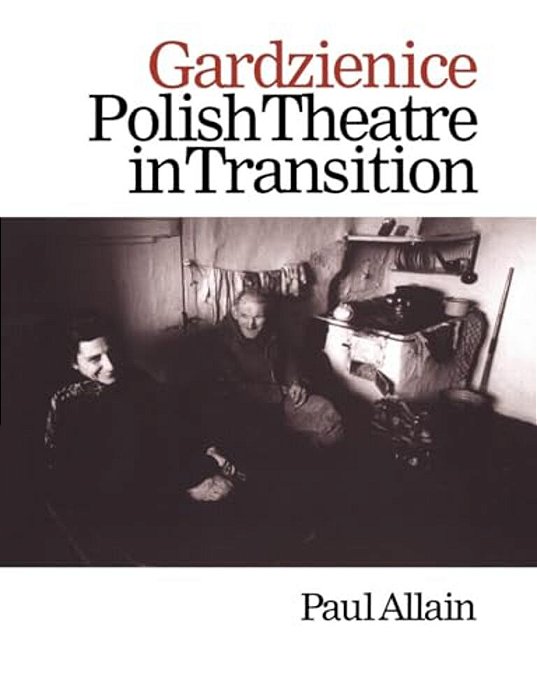 Gardzienice: Polish Theatre In Transition-..