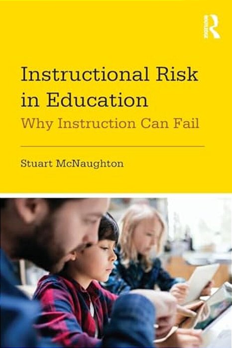 Instructional Risk In Education: Why Instruction Can Fail-..