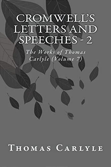 Cromwell's Letters And Speeches - 2: The Works Of Thomas Carlyle (Volume 7)-..