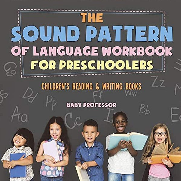 The Sound Pattern Of Language Workbook For Preschoolers Children's Reading & Writing Books-..