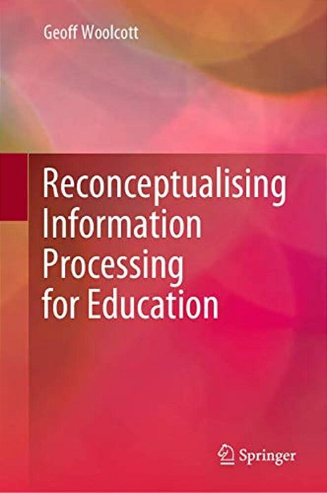 Reconceptualising Information Processing For Education-..