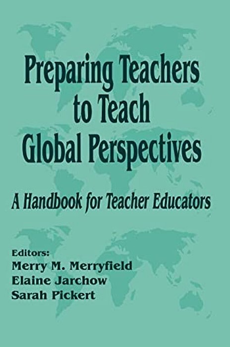Preparing Teachers To Teach Global Perspectives: A Handbook For Teacher Educators-..