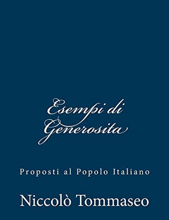 Esempi Di Generosita: Proposti Al Popolo Italiano-..