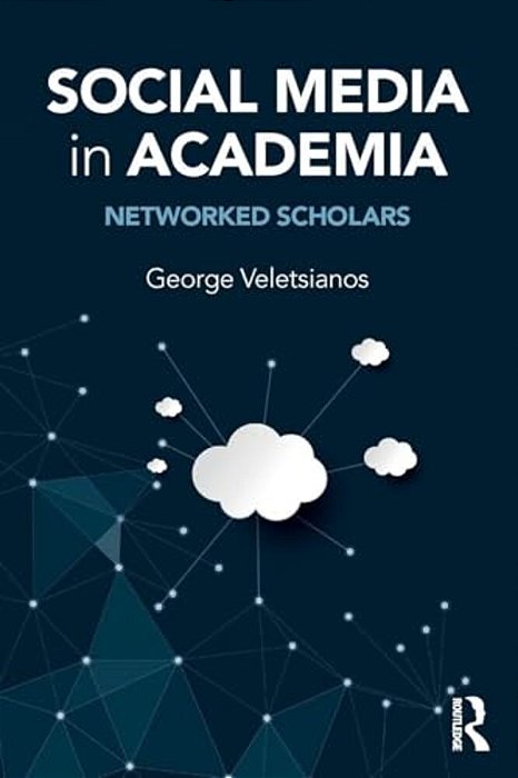 Social Media In Academia: Networked Scholars-..