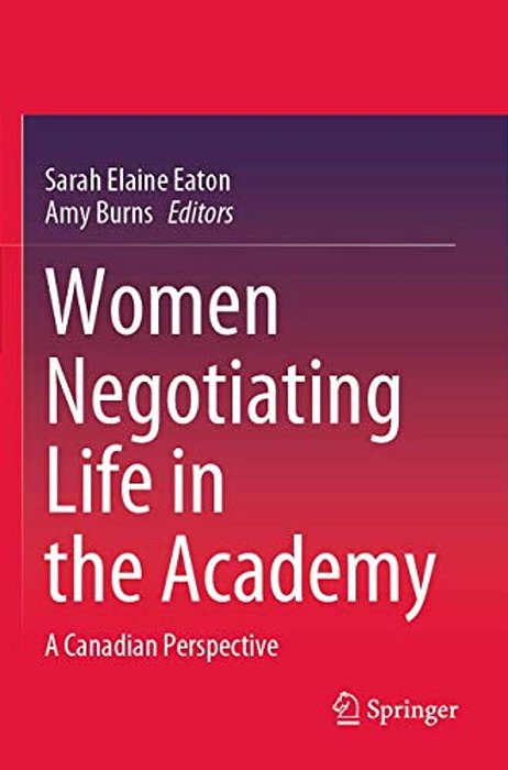 Women Negotiating Life In The Academy: A Canadian Perspective-..