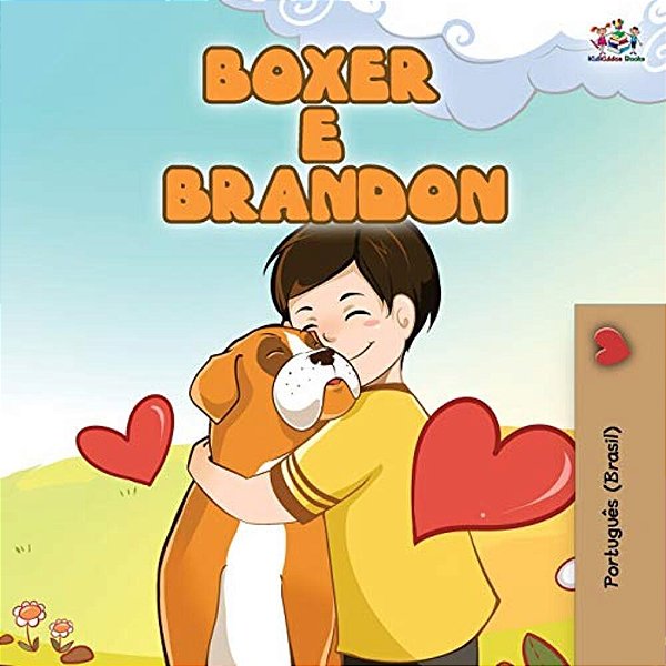 Boxer And Brandon (Brazilian Portuguese Book For Kids): Boxer E Brandon-..