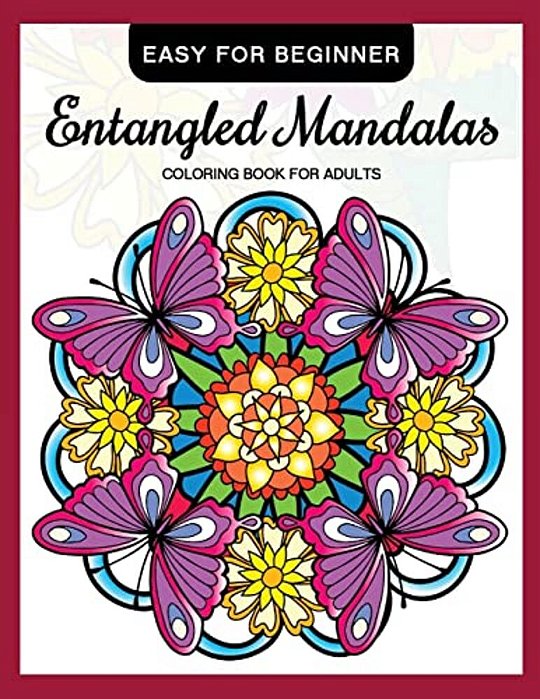 Entangled Mandalas Coloring Book For Adults Easy For Beginner: Simple Mandalas For Relaxation And Stress Relief-..