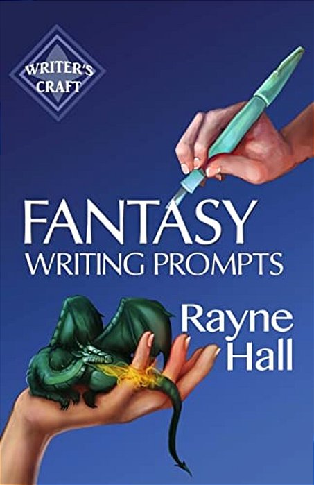 Fantasy Writing Prompts: 77 Powerful Ideas To Inspire Your Fiction-..