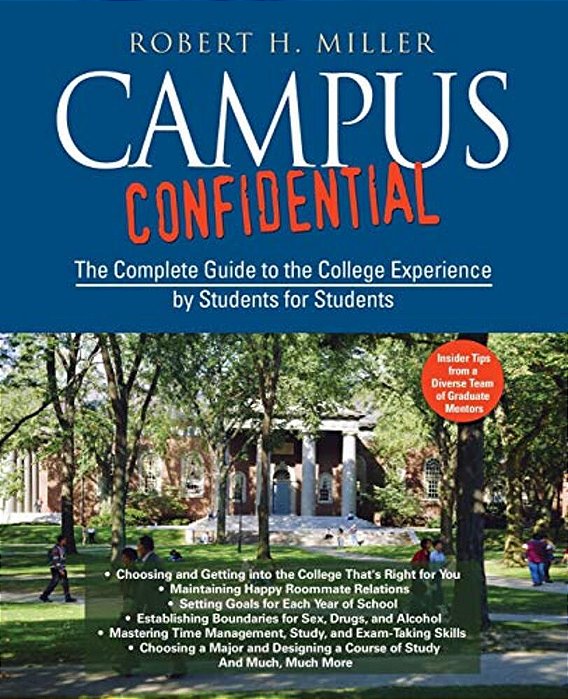 Campus Confidential: The Complete Guide To The College Experience By Students For Students-..