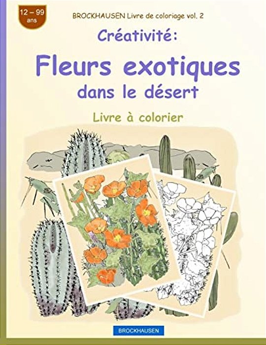 Brockhausen Livre De Coloriage Vol. 2 - Créativité: Fleurs Exotiques Dans Le Désert-..