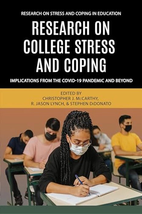 Research On College Stress And Coping: Implications From The Covid-19 Pandemic And Beyond-..